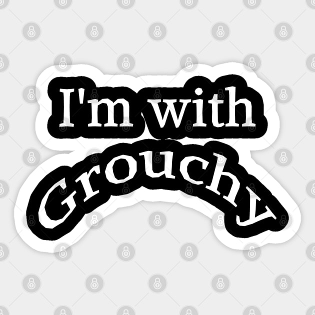 I'm with Grouchy Sticker by Comic Dzyns